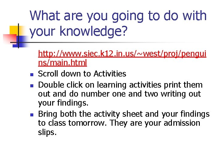 What are you going to do with your knowledge? n n n http: //www.