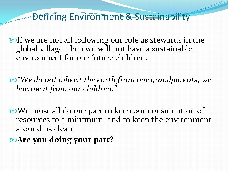 Defining Environment & Sustainability If we are not all following our role as stewards