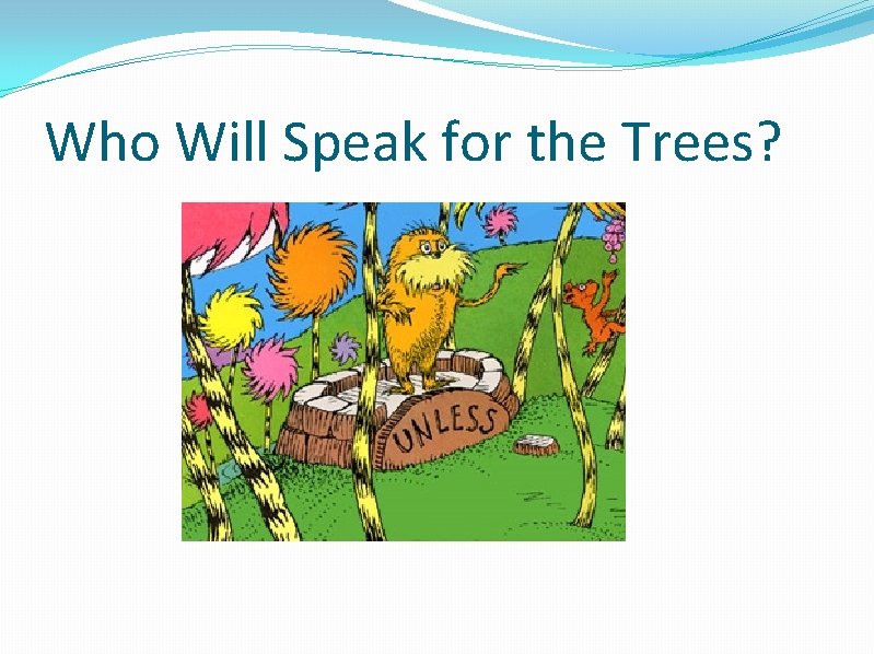 Who Will Speak for the Trees? 