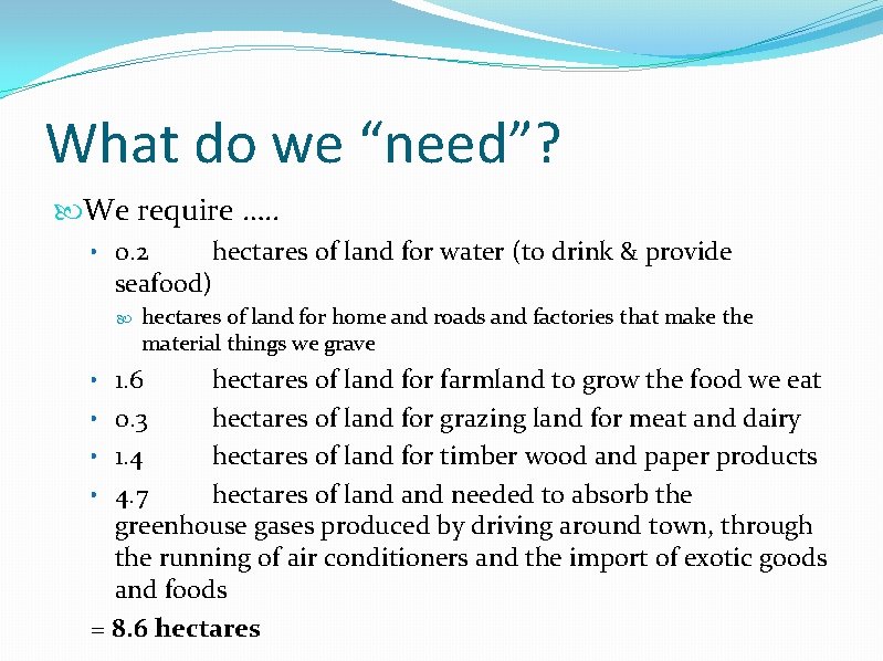 What do we “need”? We require …. . • 0. 2 hectares of land