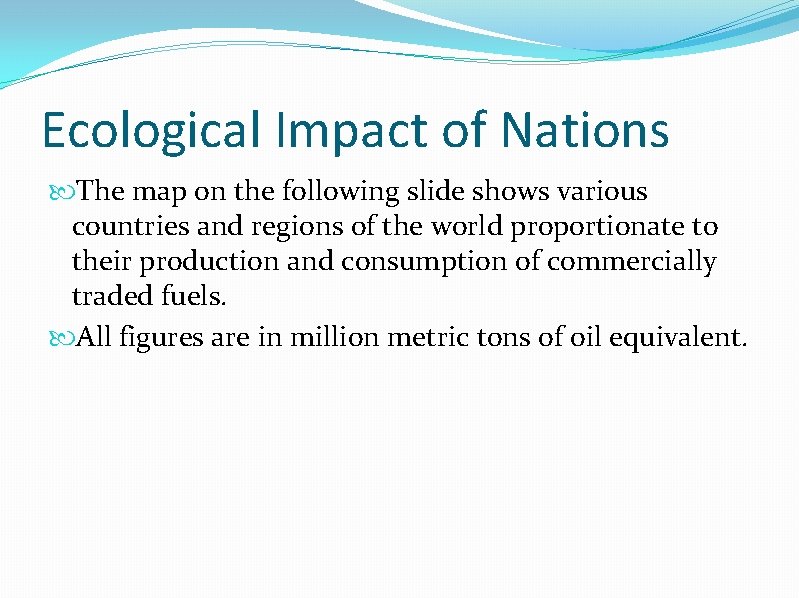 Ecological Impact of Nations The map on the following slide shows various countries and