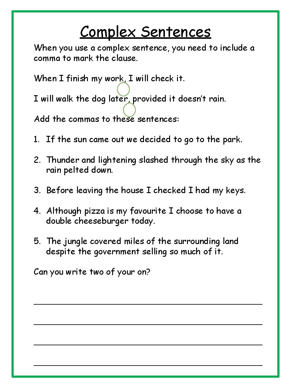 Complex Sentences When you use a complex sentence, you need to include a comma