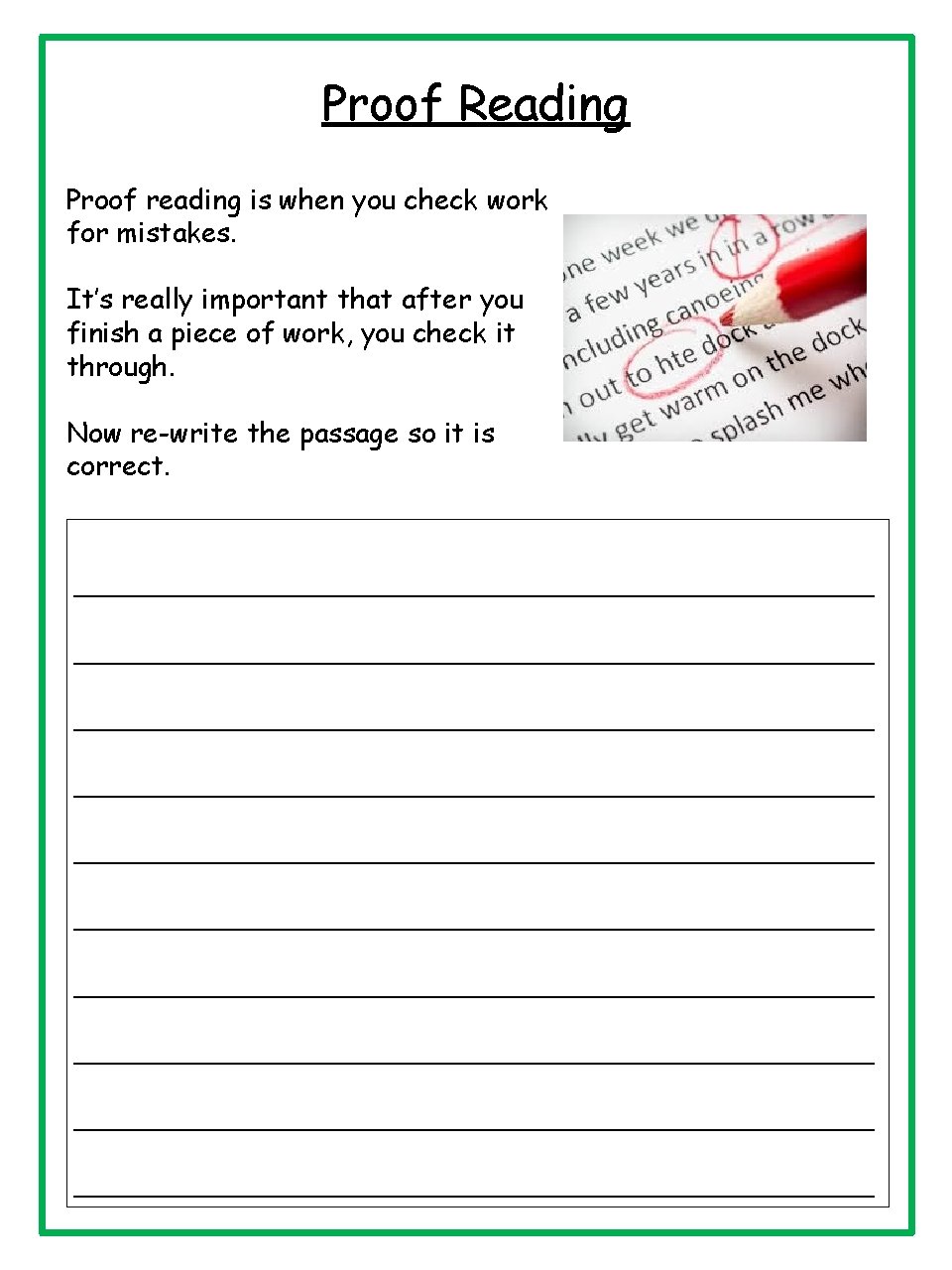 Proof Reading Proof reading is when you check work for mistakes. It’s really important