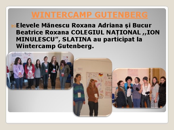 WINTERCAMP GUTENBERG Elevele Mănescu Roxana Adriana și Bucur Beatrice Roxana COLEGIUL NAȚIONAL , ,