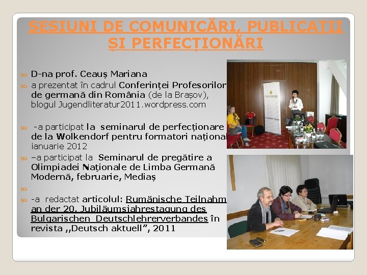 SESIUNI DE COMUNICĂRI, PUBLICAȚII ȘI PERFECȚIONĂRI D-na prof. Ceauș Mariana a prezentat în cadrul