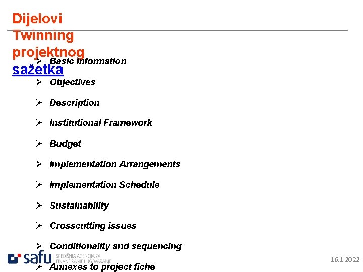 Dijelovi Twinning projektnog Ø Basic Information sažetka Ø Objectives Ø Description Ø Institutional Framework