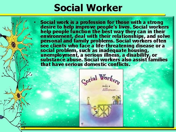 Social Worker • Social work is a profession for those with a strong desire