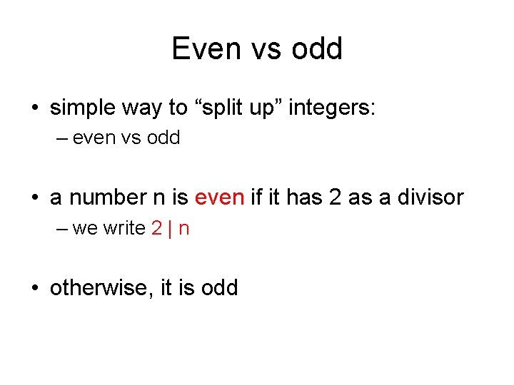 Even vs odd • simple way to “split up” integers: – even vs odd