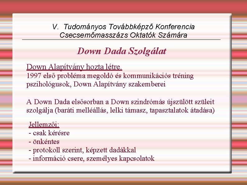 V. Tudományos Továbbképző Konferencia Csecsemőmasszázs Oktatók Számára Down Dada Szolgálat Down Alapítvány hozta létre.