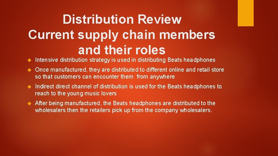 Distribution Review Current supply chain members and their roles Intensive distribution strategy is used