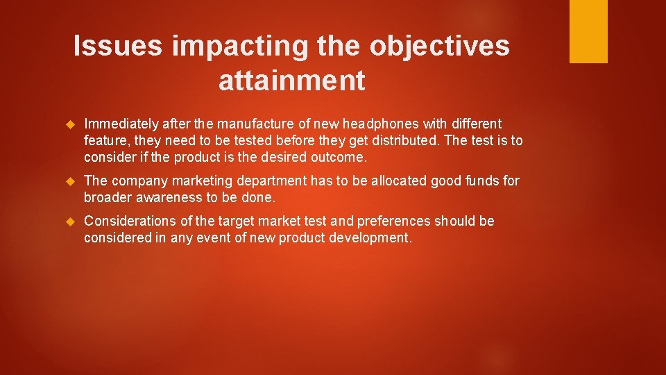 Issues impacting the objectives attainment Immediately after the manufacture of new headphones with different