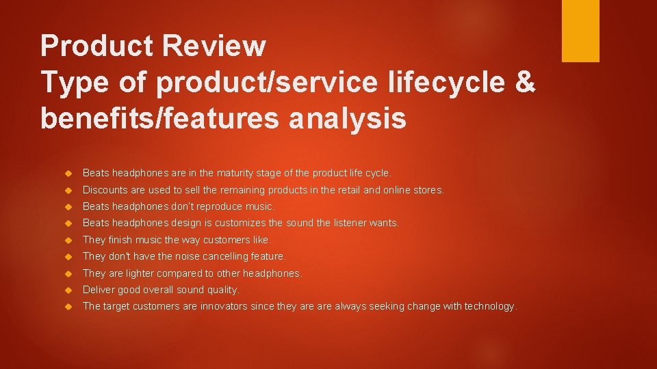 Product Review Type of product/service lifecycle & benefits/features analysis Beats headphones are in the