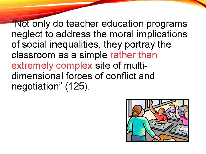 “Not only do teacher education programs neglect to address the moral implications of social