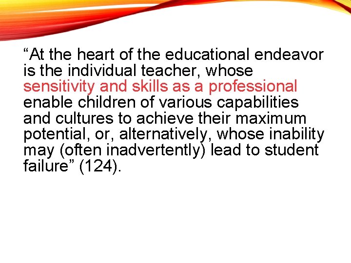 “At the heart of the educational endeavor is the individual teacher, whose sensitivity and