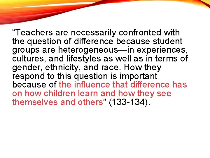 “Teachers are necessarily confronted with the question of difference because student groups are heterogeneous—in
