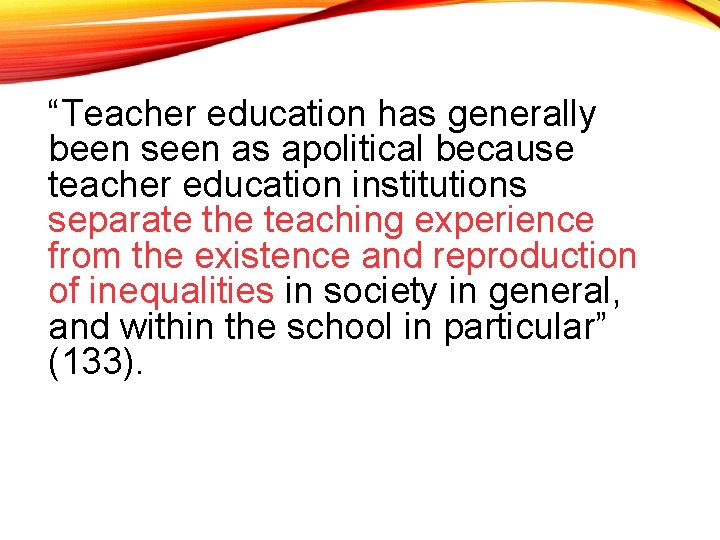 “Teacher education has generally been seen as apolitical because teacher education institutions separate the