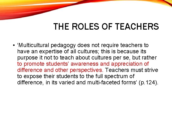 THE ROLES OF TEACHERS • ‘Multicultural pedagogy does not require teachers to have an