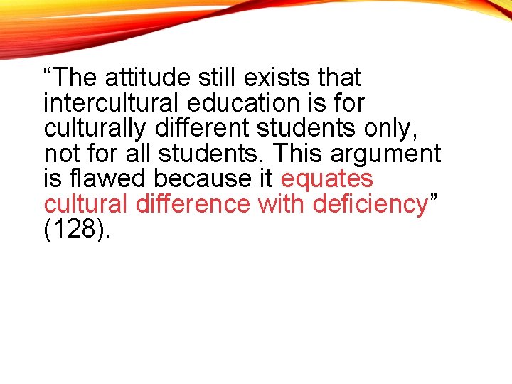 “The attitude still exists that intercultural education is for culturally different students only, not