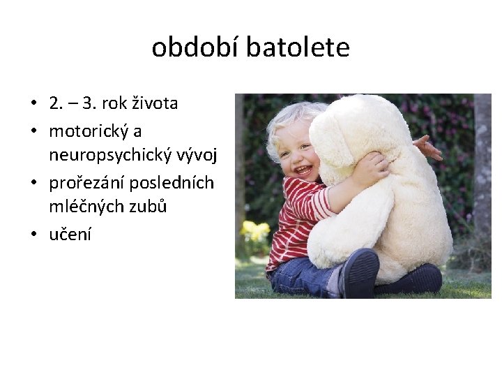 období batolete • 2. – 3. rok života • motorický a neuropsychický vývoj •