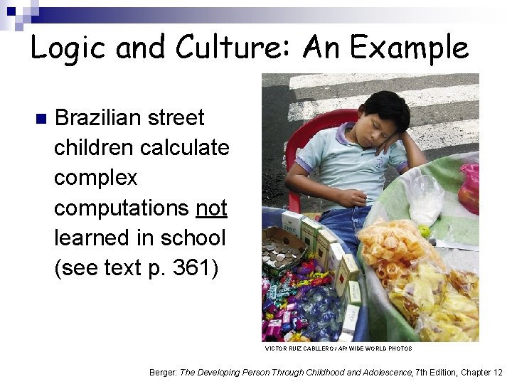 Logic and Culture: An Example n Brazilian street children calculate complex computations not learned