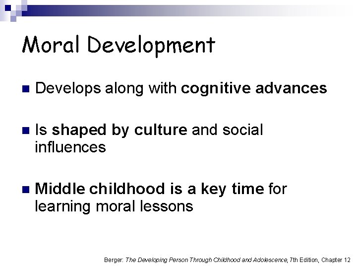 Moral Development n Develops along with cognitive advances n Is shaped by culture and