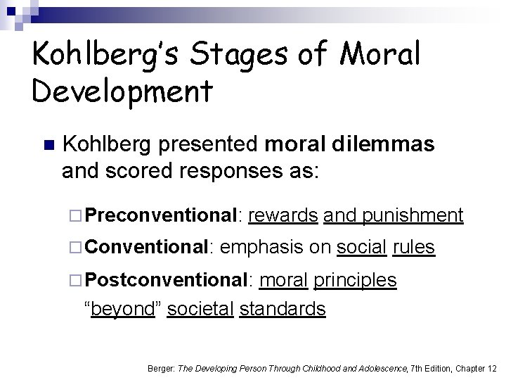 Kohlberg’s Stages of Moral Development n Kohlberg presented moral dilemmas and scored responses as: