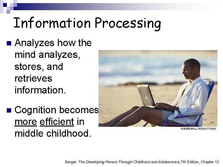 Information Processing n Analyzes how the mind analyzes, stores, and retrieves information. n Cognition