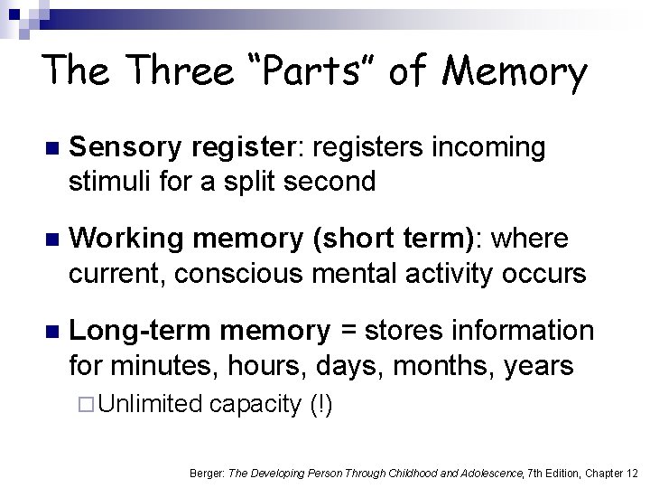 The Three “Parts” of Memory n Sensory register: registers incoming stimuli for a split