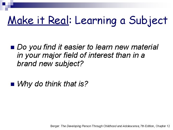 Make it Real: Learning a Subject n Do you find it easier to learn