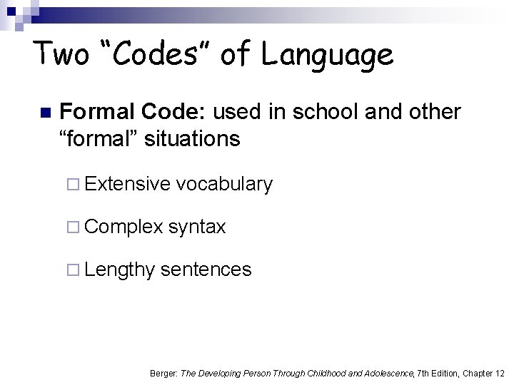 Two “Codes” of Language n Formal Code: used in school and other “formal” situations