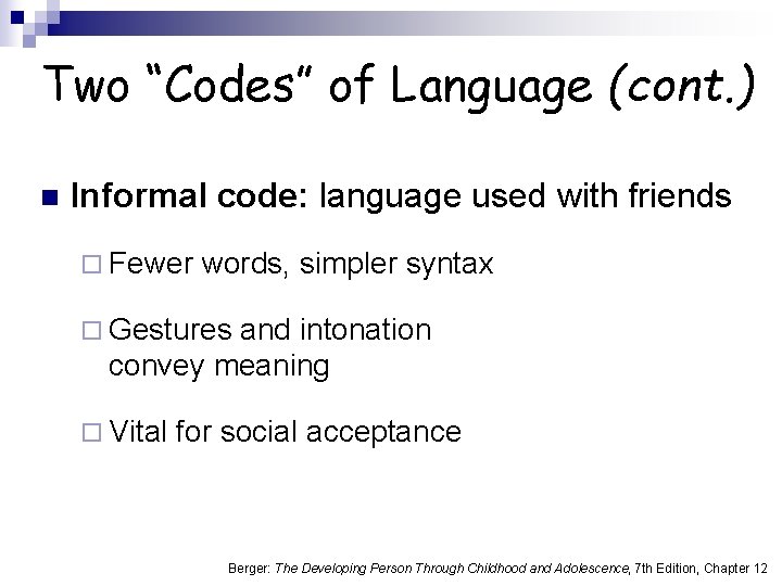 Two “Codes” of Language (cont. ) n Informal code: language used with friends ¨