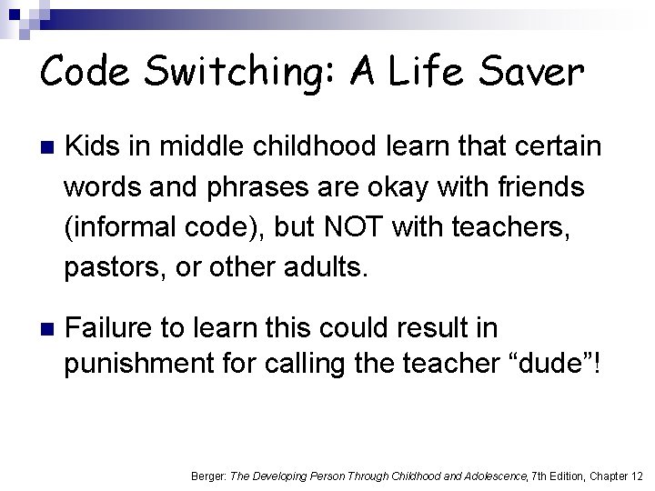 Code Switching: A Life Saver n Kids in middle childhood learn that certain words