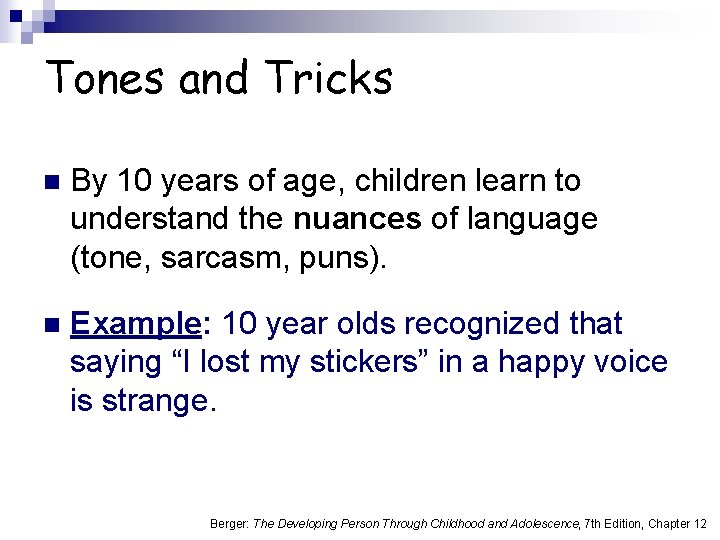 Tones and Tricks n By 10 years of age, children learn to understand the