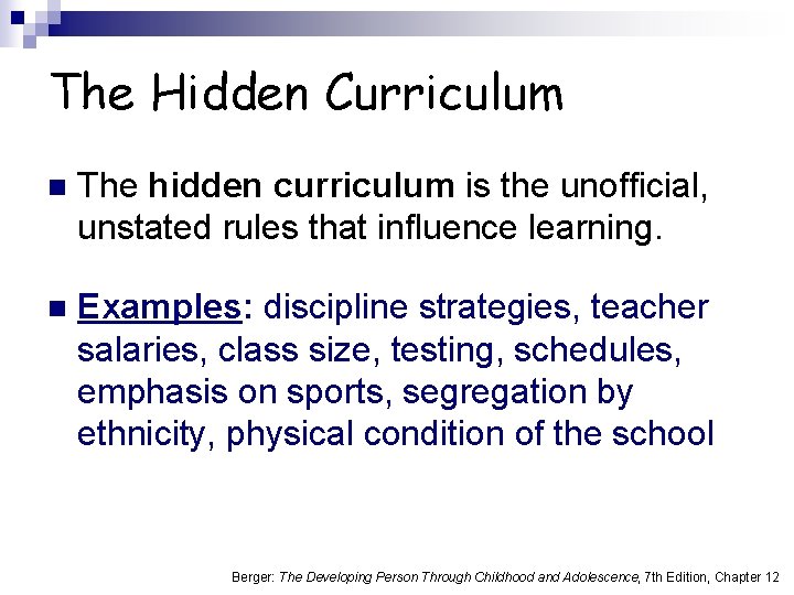 The Hidden Curriculum n The hidden curriculum is the unofficial, unstated rules that influence
