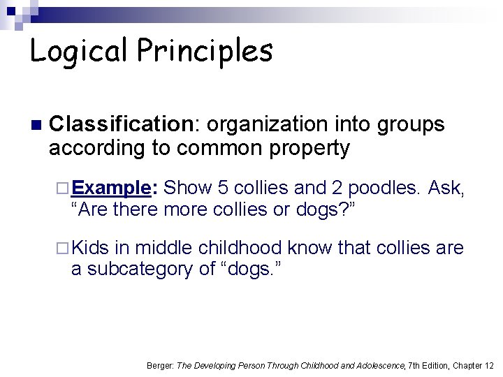 Logical Principles n Classification: organization into groups according to common property ¨ Example: Show