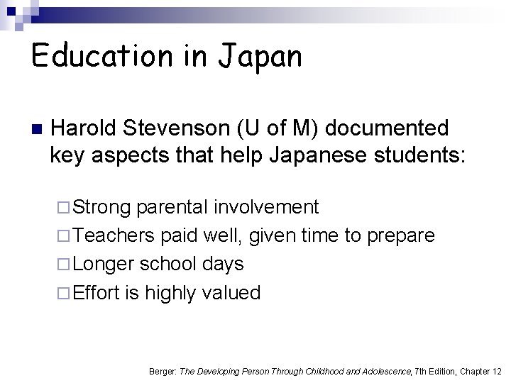 Education in Japan n Harold Stevenson (U of M) documented key aspects that help