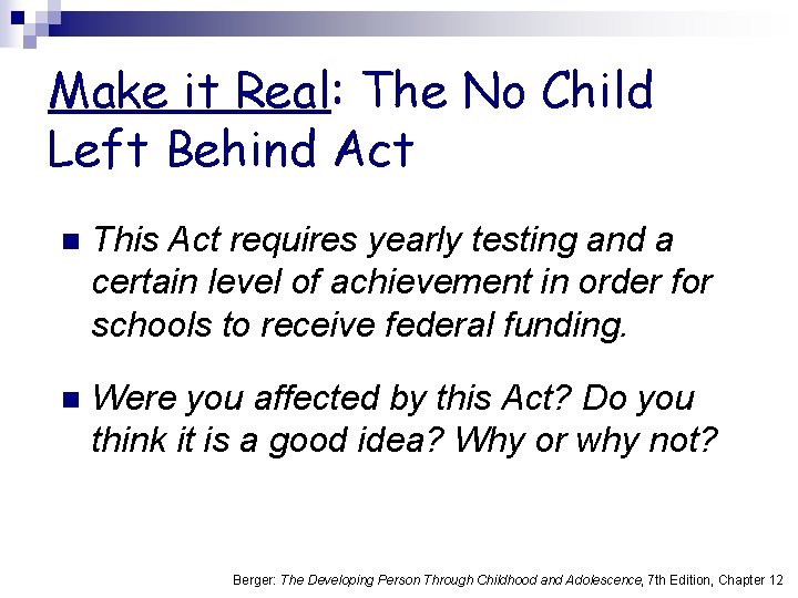 Make it Real: The No Child Left Behind Act n This Act requires yearly