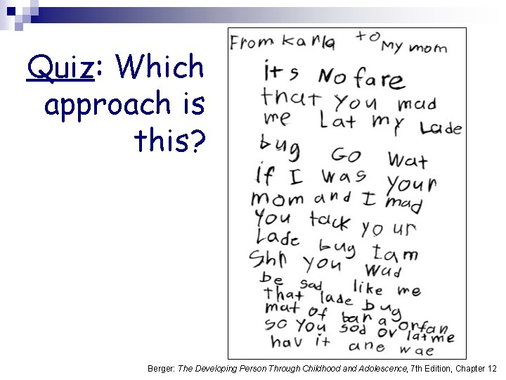 Quiz: Which approach is this? Berger: The Developing Person Through Childhood and Adolescence, 7