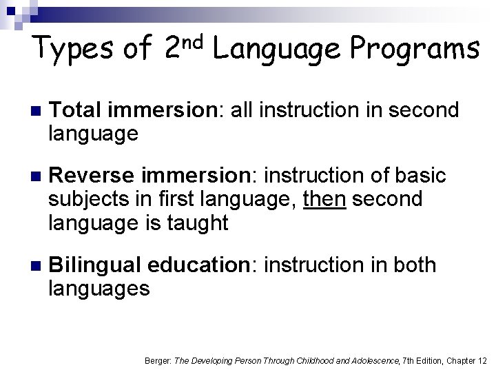 Types of nd 2 Language Programs n Total immersion: all instruction in second language