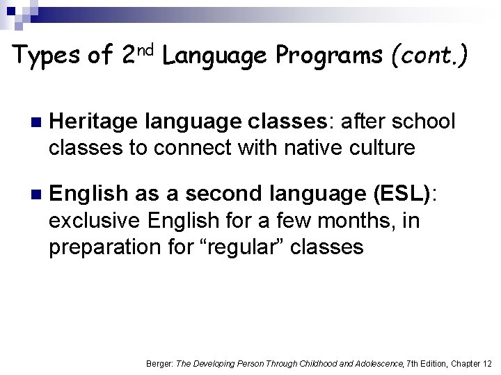 Types of 2 nd Language Programs (cont. ) n Heritage language classes: after school