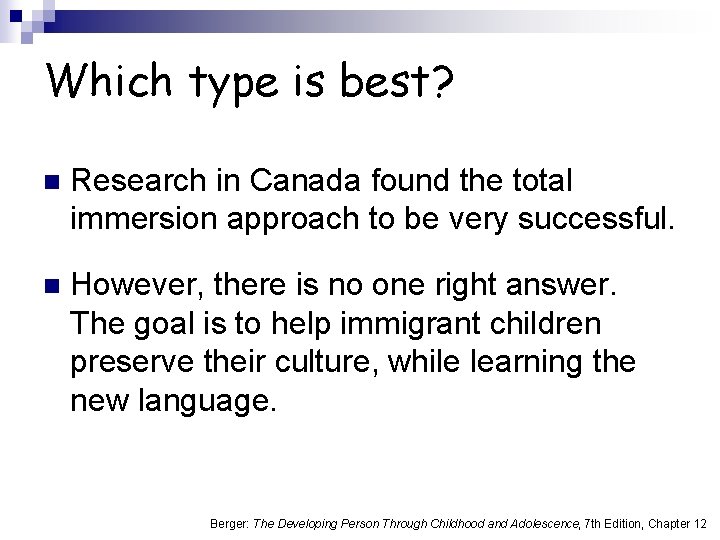 Which type is best? n Research in Canada found the total immersion approach to