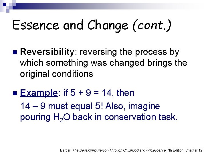 Essence and Change (cont. ) n Reversibility: reversing the process by which something was