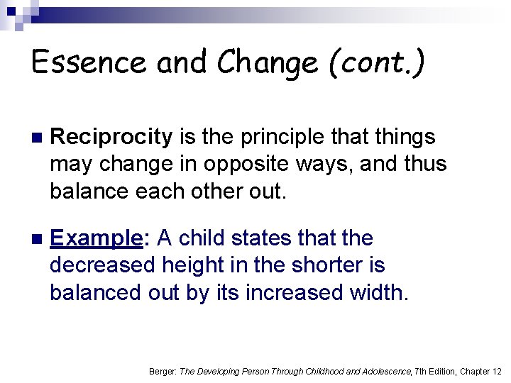 Essence and Change (cont. ) n Reciprocity is the principle that things may change