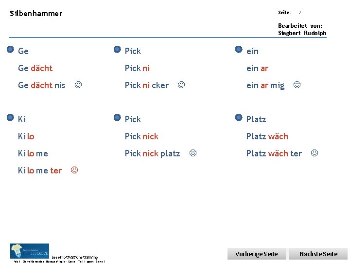 Übungsart: Silbenhammer Seite: 3 Bearbeitet von: Siegbert Rudolph Ge Pick ein Ge dächt Pick