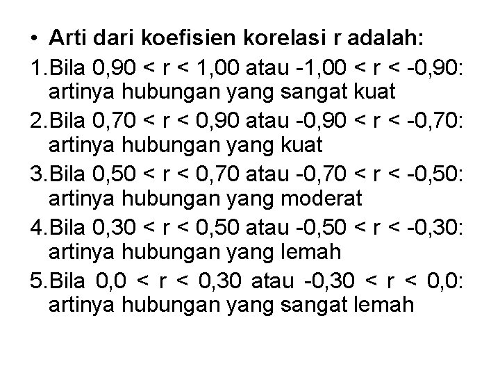  • Arti dari koefisien korelasi r adalah: 1. Bila 0, 90 < r