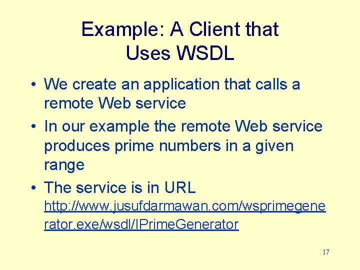 Example: A Client that Uses WSDL • We create an application that calls a