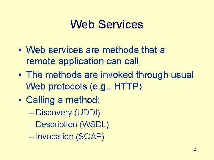 Web Services • Web services are methods that a remote application call • The