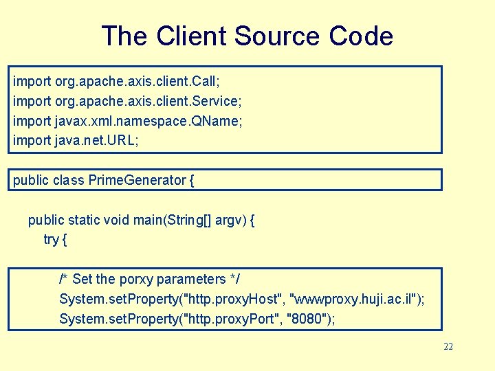 The Client Source Code import org. apache. axis. client. Call; import org. apache. axis.