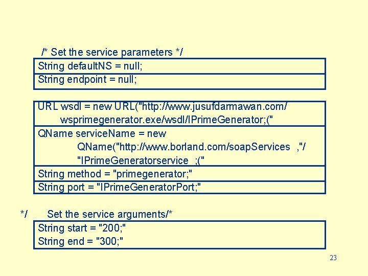 /* Set the service parameters */ String default. NS = null; String endpoint =