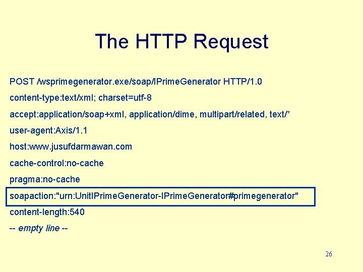 The HTTP Request POST /wsprimegenerator. exe/soap/IPrime. Generator HTTP/1. 0 content-type: text/xml; charset=utf-8 accept: application/soap+xml,